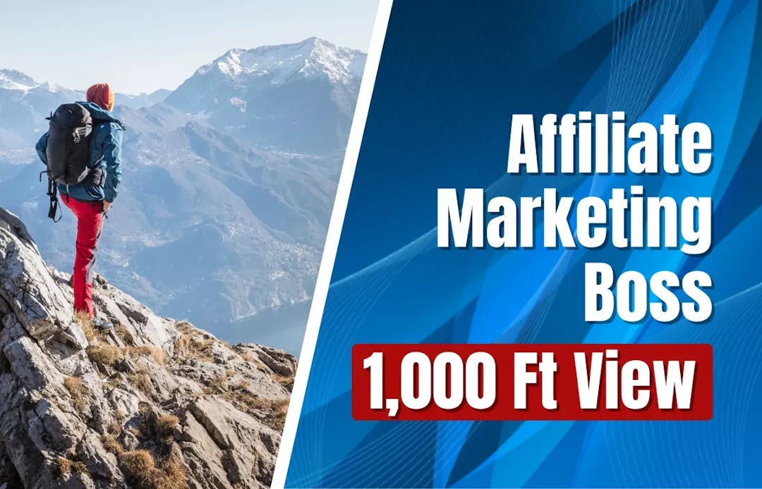 Affiliate Marketing Boss: A 1,000 Ft View.webp