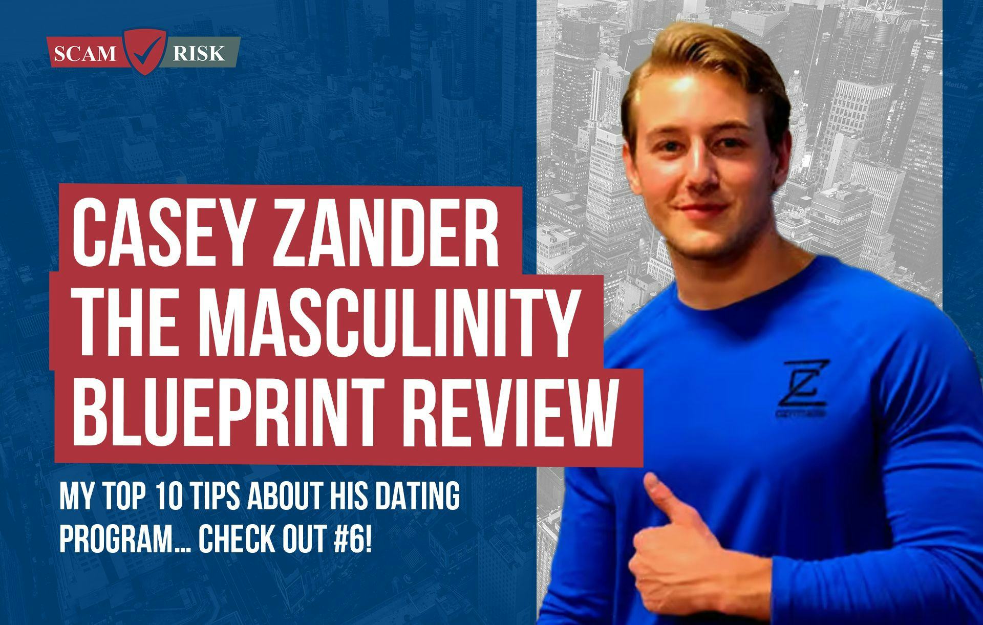 Casey Zander - The Masculinity Blueprint Review ([year] Update): My Top 10 Tips About His Dating Program