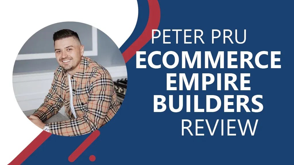 eCommerce Empire Builders Reviews (2023 Update): Is Peter Pru The Real Deal?