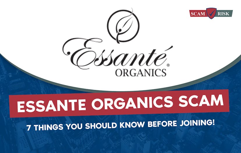 Essante Organics Scam: 7 Things You Should Know Before Joining!
