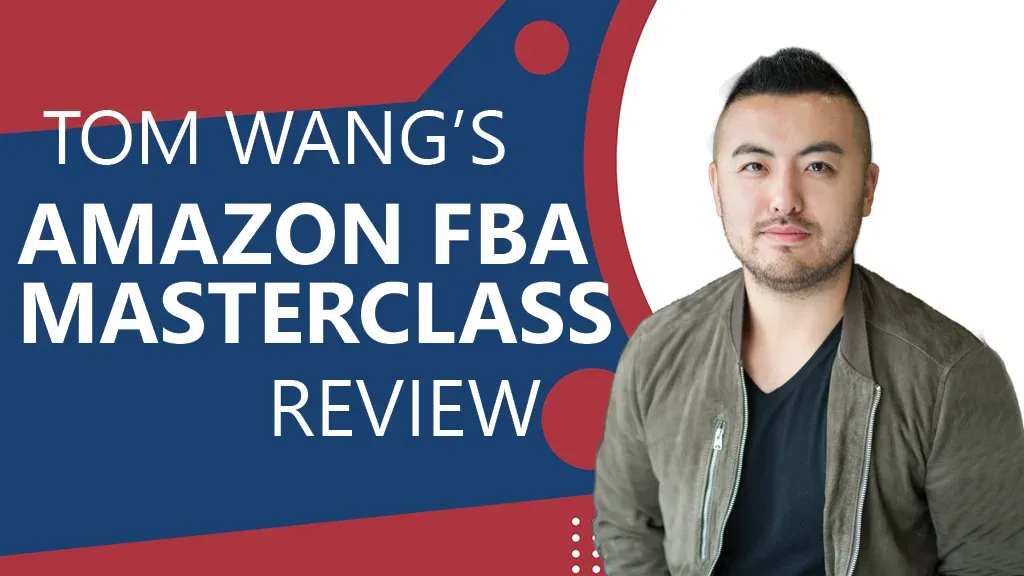 Tom Wang's Amazon FBA Masterclass Review ([year]): Best FBA Course?