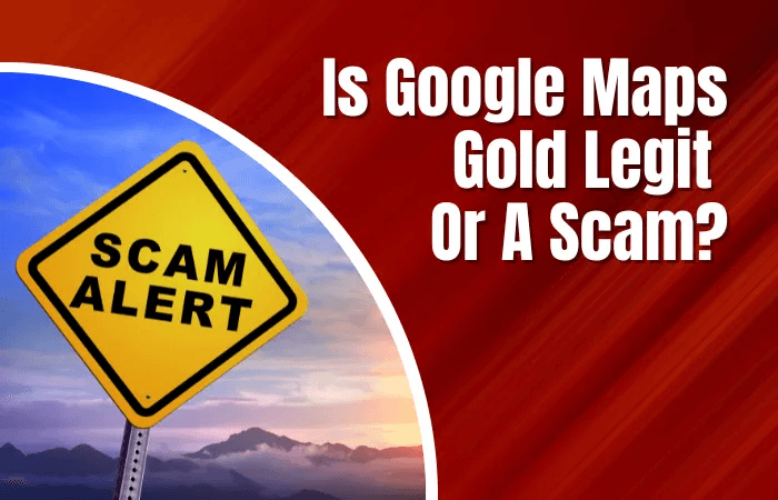 Google Maps Gold Scam or Legit