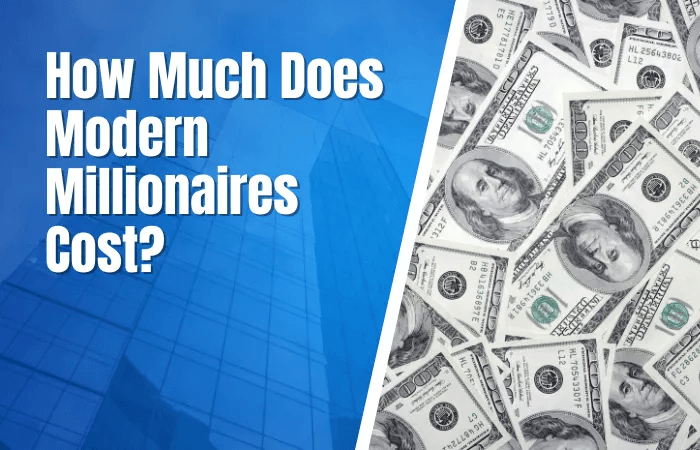 How Much Does Modern Millionaires Cost