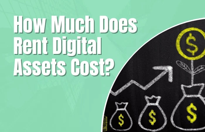 How Much Does Rent Digital Assets Cost