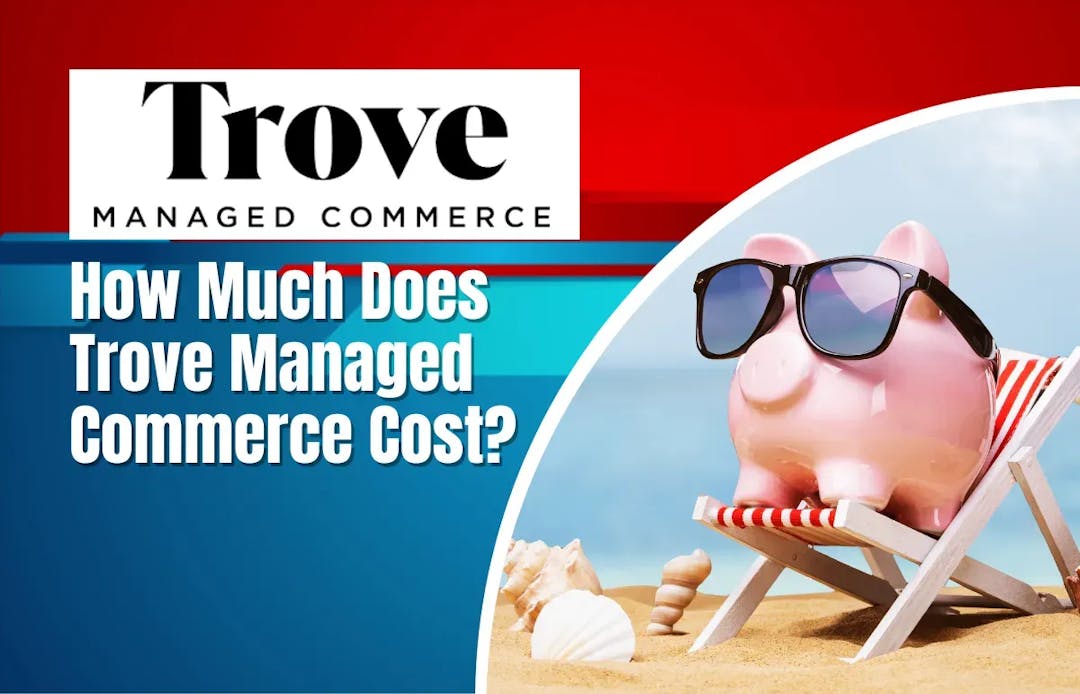 How Much Does Trove Managed Commerce Cost