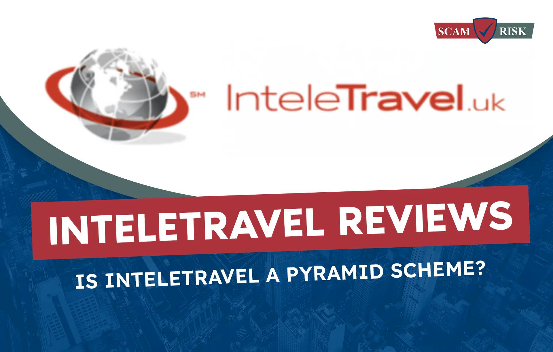 InteleTravel Reviews ([year] Update): Is InteleTravel A Pyramid Scheme?