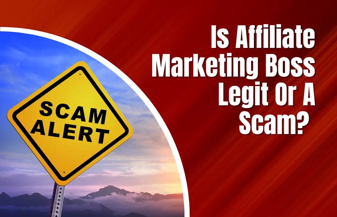 Is Affiliate Marketing Boss Legit Or A Scam
