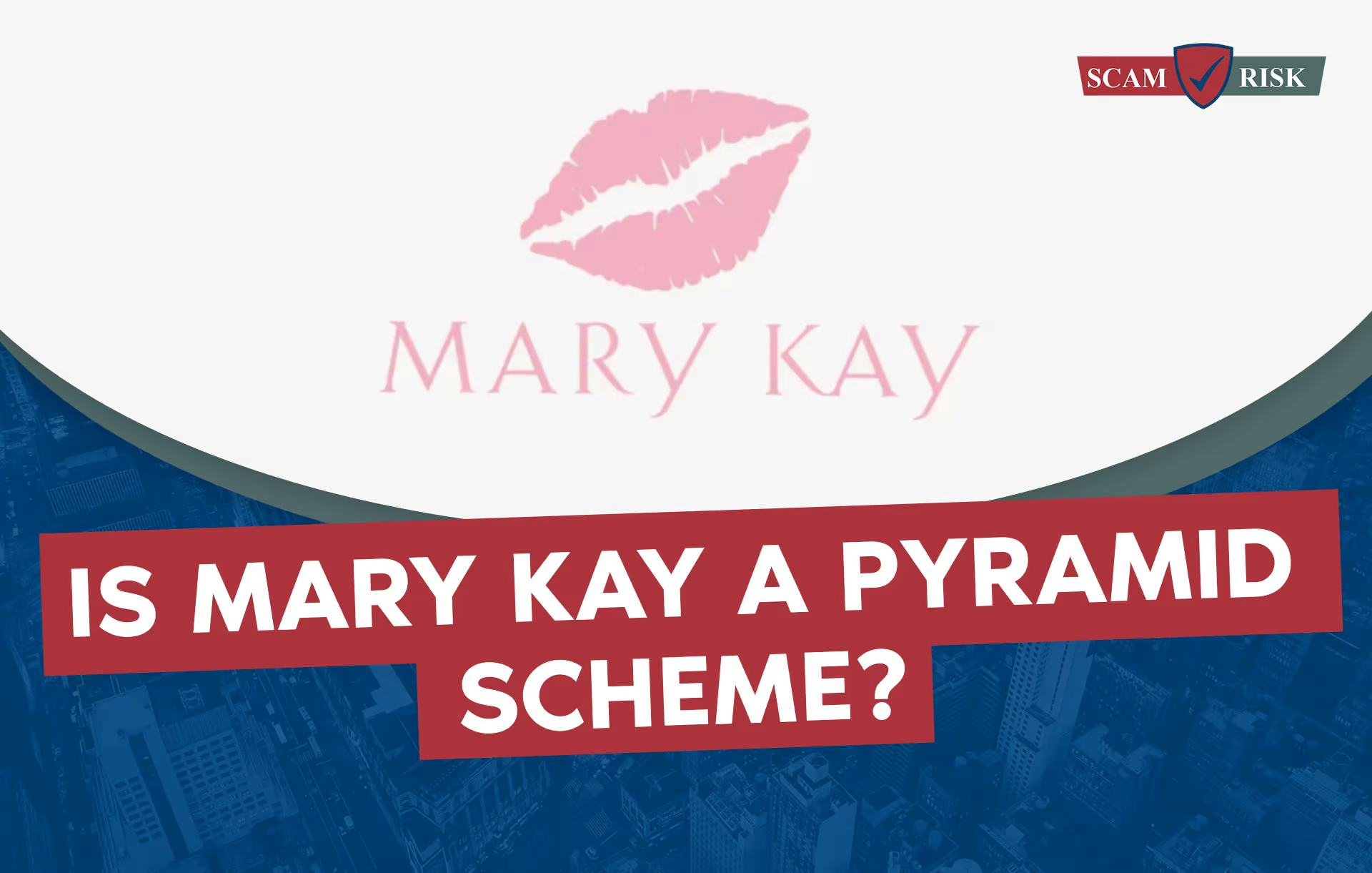 Is Mary Kay A Pyramid Scheme? ([year] Update)