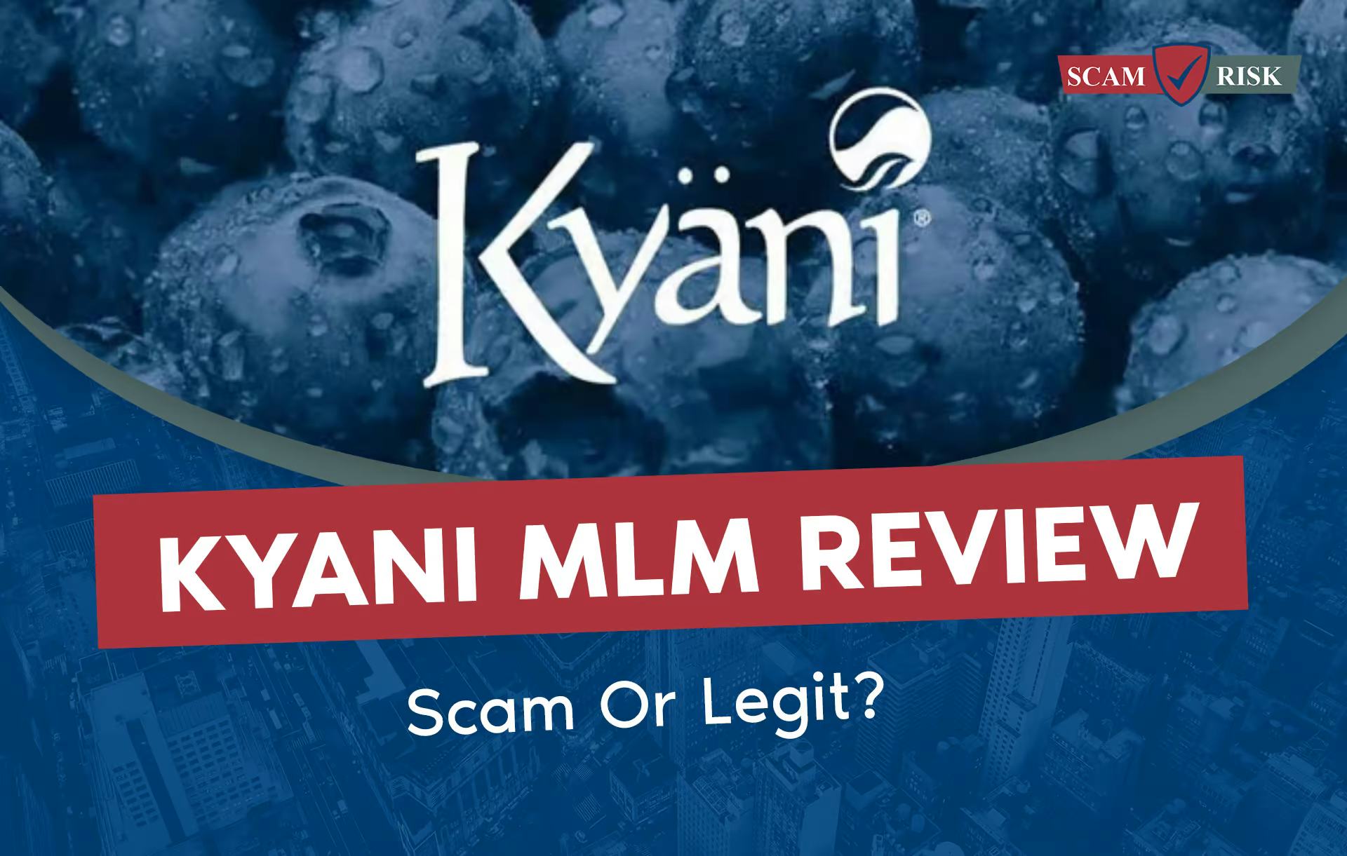 Kyani MLM Review (Updated 2023): Scam Or Legit