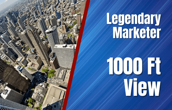 Legendary Marketer 1000 Ft View