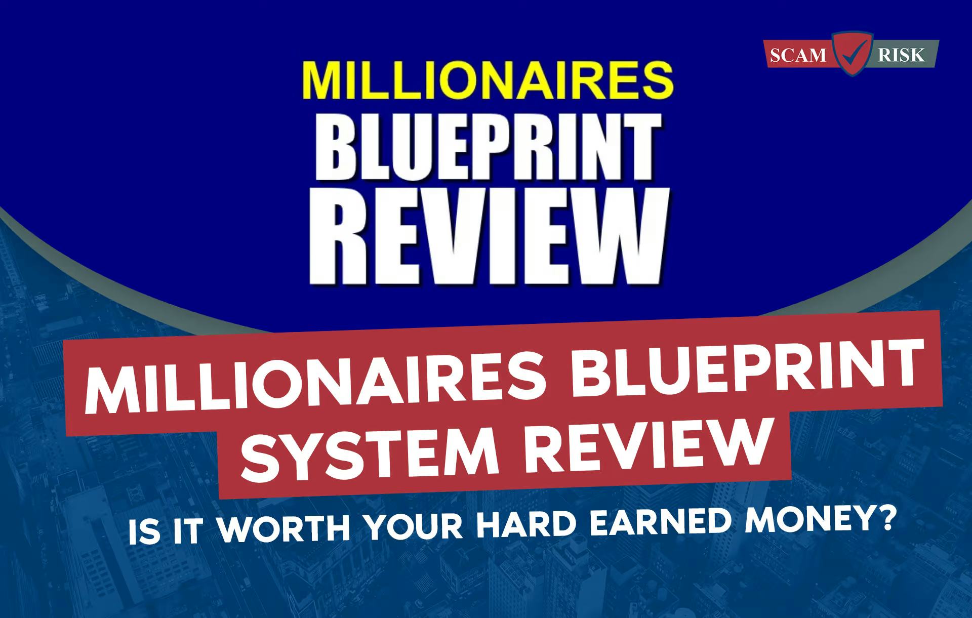 Is Millionaires Blueprint a Scam?