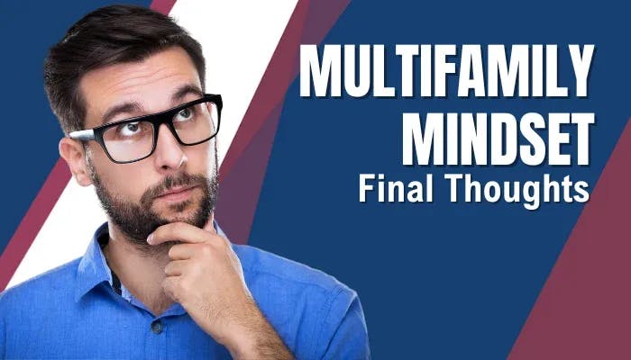 Multifamily Mindset Final Thoughts