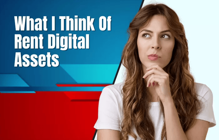 My Personal Opinion About Rent Digital Assets