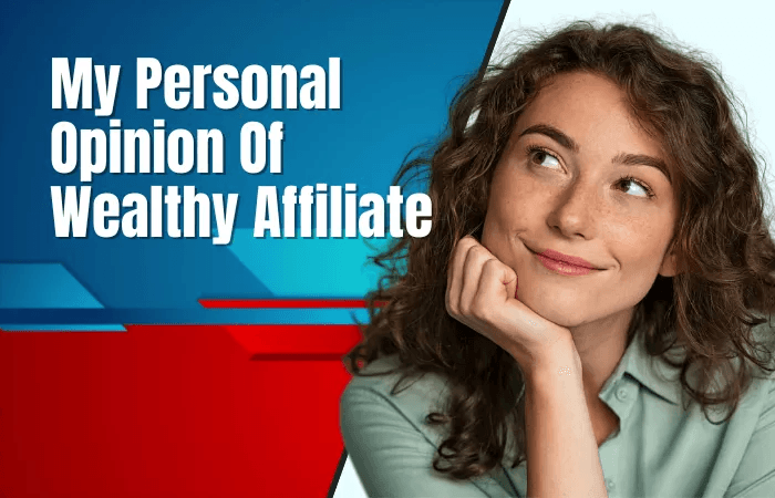 My Personal Opinion About Wealthy Affiliate