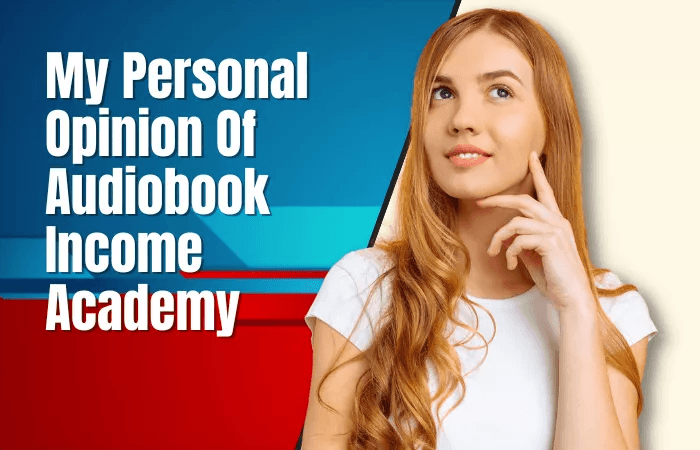 My Personal Opinion Of Audiobook Income Academy