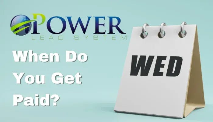 POWER LEAD SYSTEM When Do You Get Paid