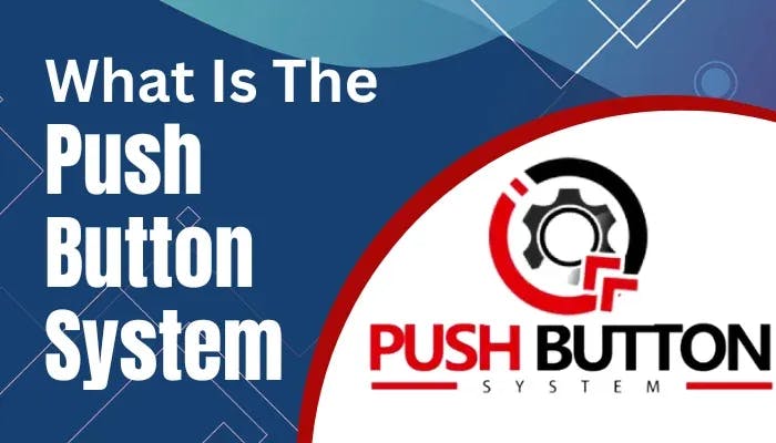 Push Button System What is the Push Button System