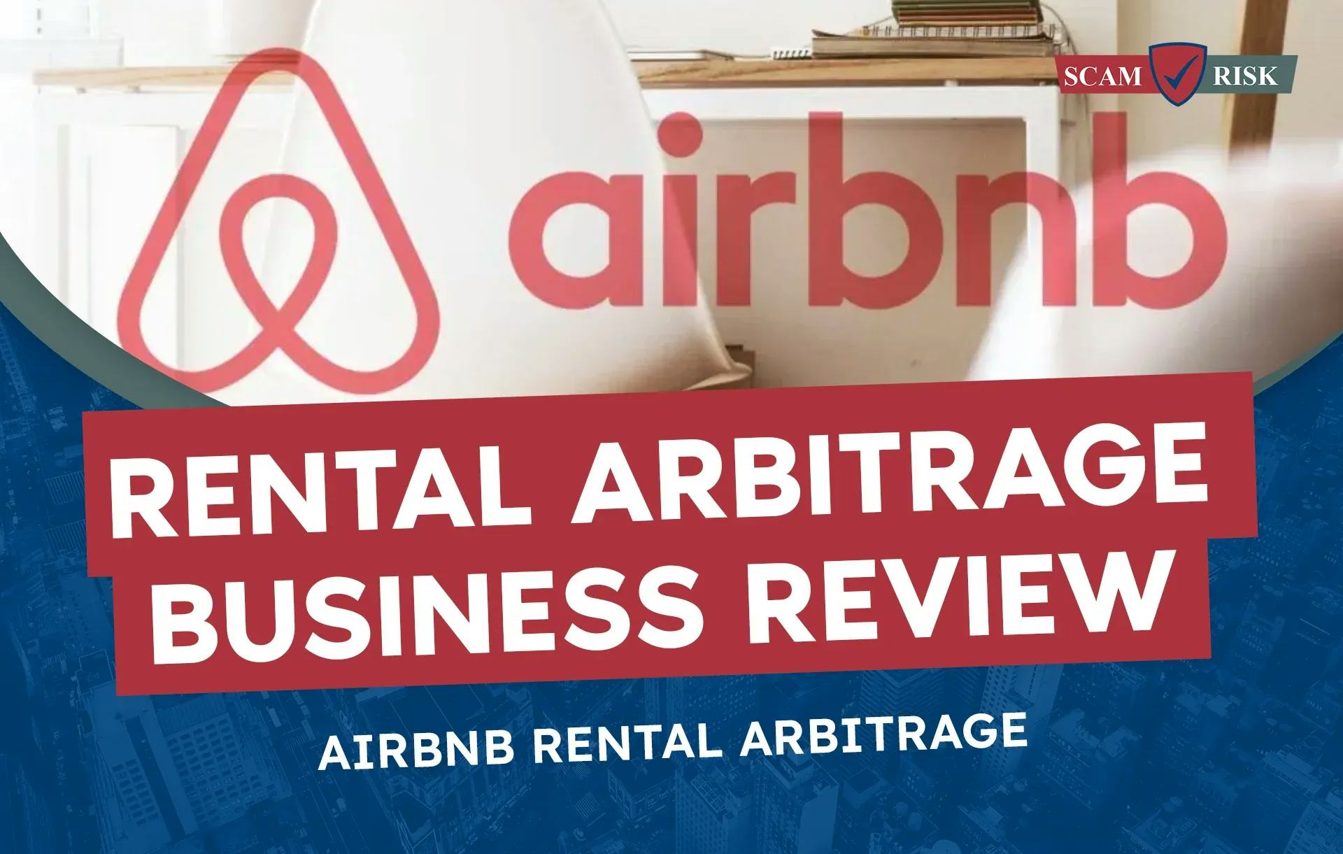 Rental Arbitrage Business Review ([year] Update): Airbnb Rental Arbitrage