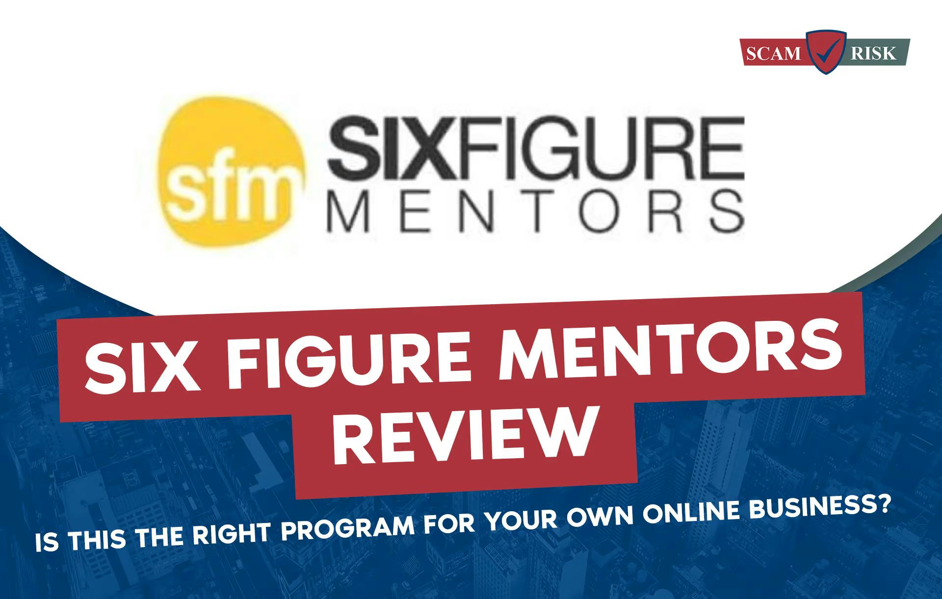 Six Figure Mentors Review ([year] Update): Is This The Right Program For Your Own Online Business?