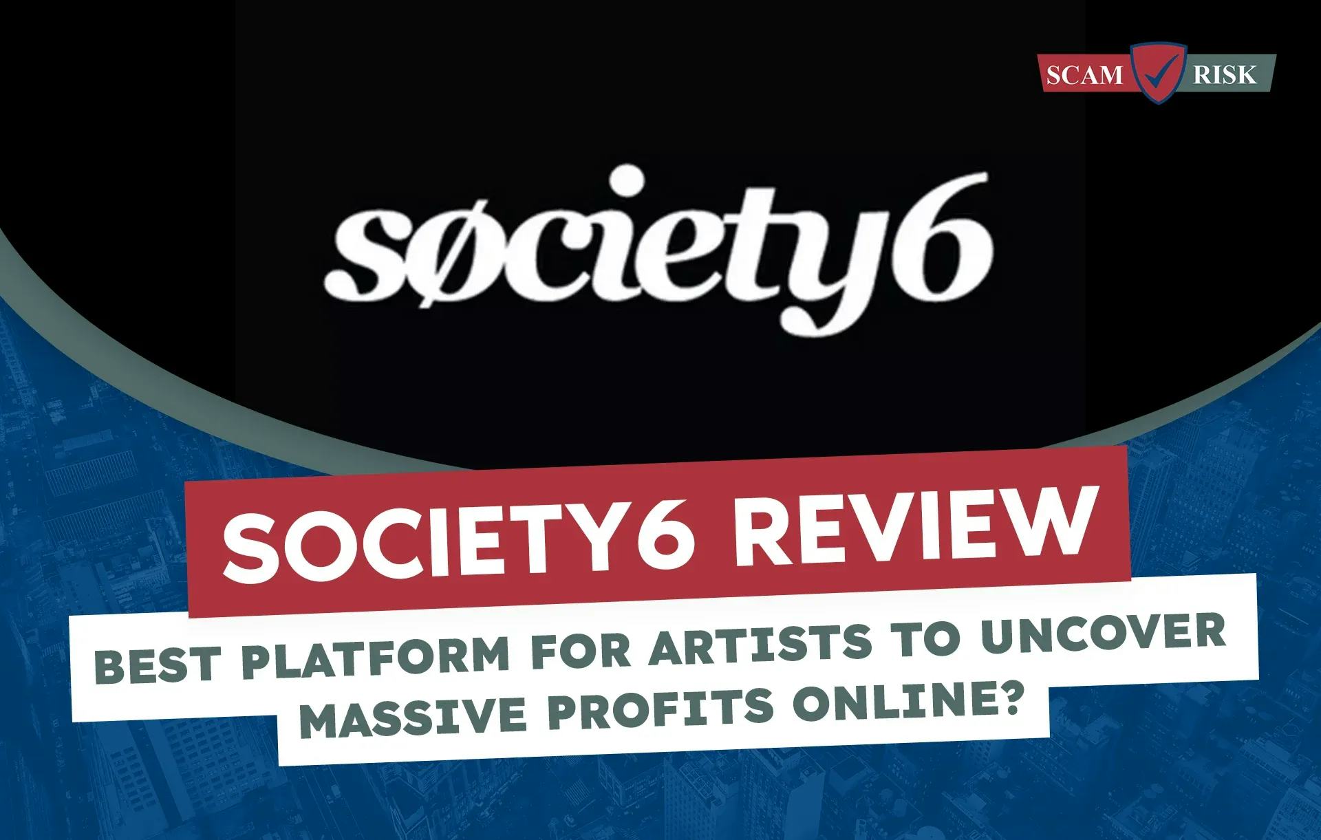 Society6 Review [year]: Best Platform For Artists To Uncover Massive Profits Online?