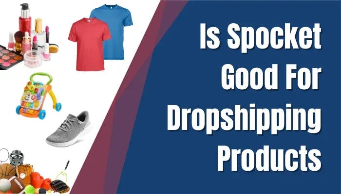 Spocket Review Is Spocket Good For Dropshipping Products