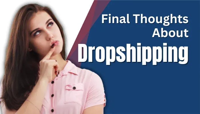 Start A Dropshipping Business Final Thoughts