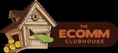The Ecomm Clubhouse
