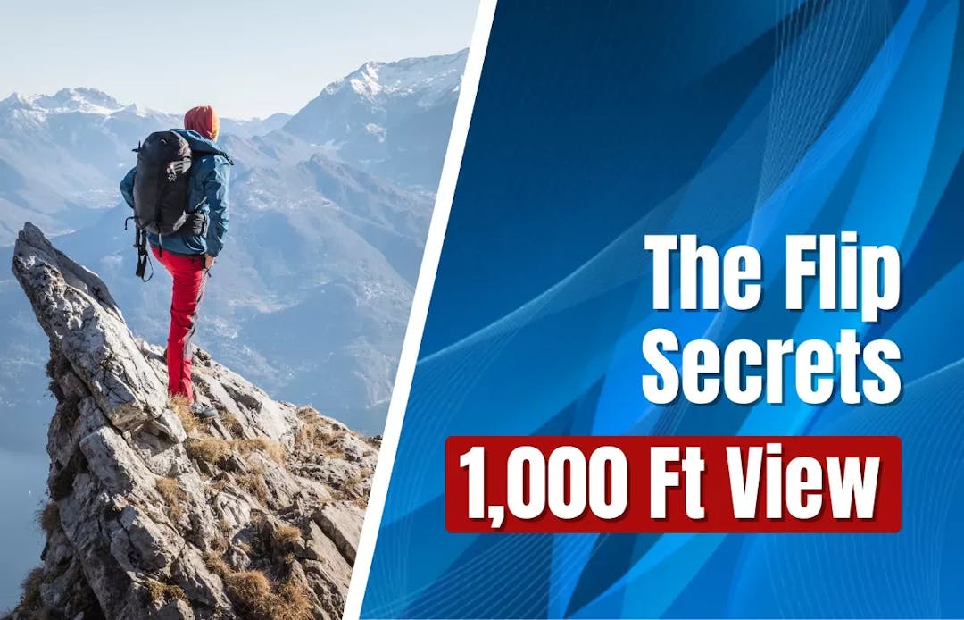 The Flip Secrets 1000 Ft View