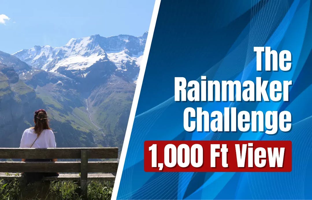 The Rainmaker Challenge A 1,000 Ft View