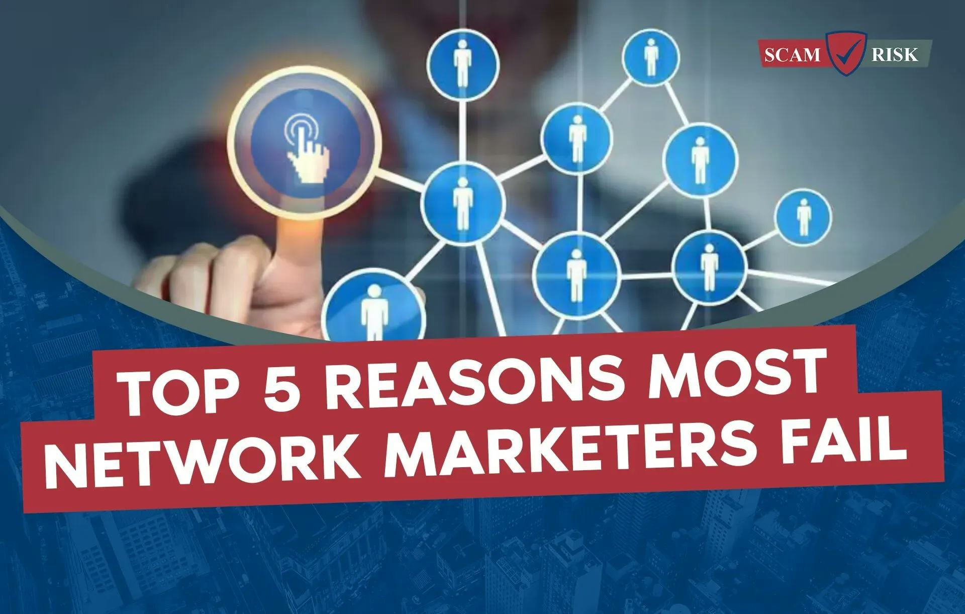 Top 5 Reasons Most Network Marketers Fail
