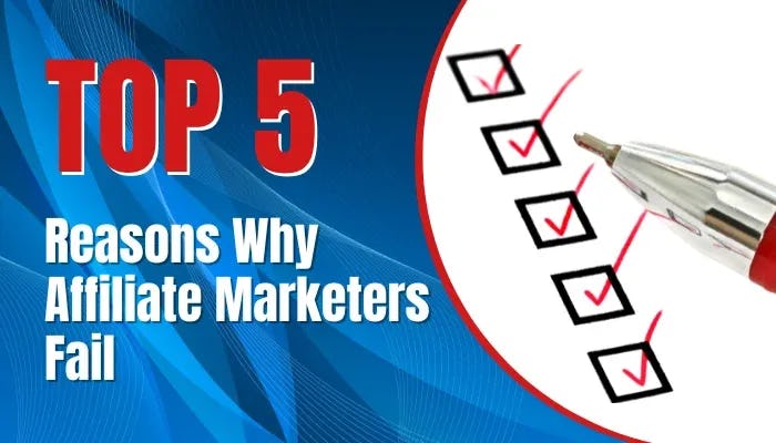 Top 5 Reasons Affiliate Marketers Fail ([year] Update): Is There Any Hope For The Affiliate Marketing Industry?
