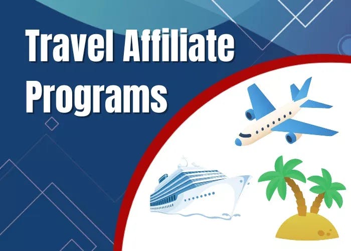 Top 18+ Best Travel Affiliate Programs And Vacation Packages For [year]