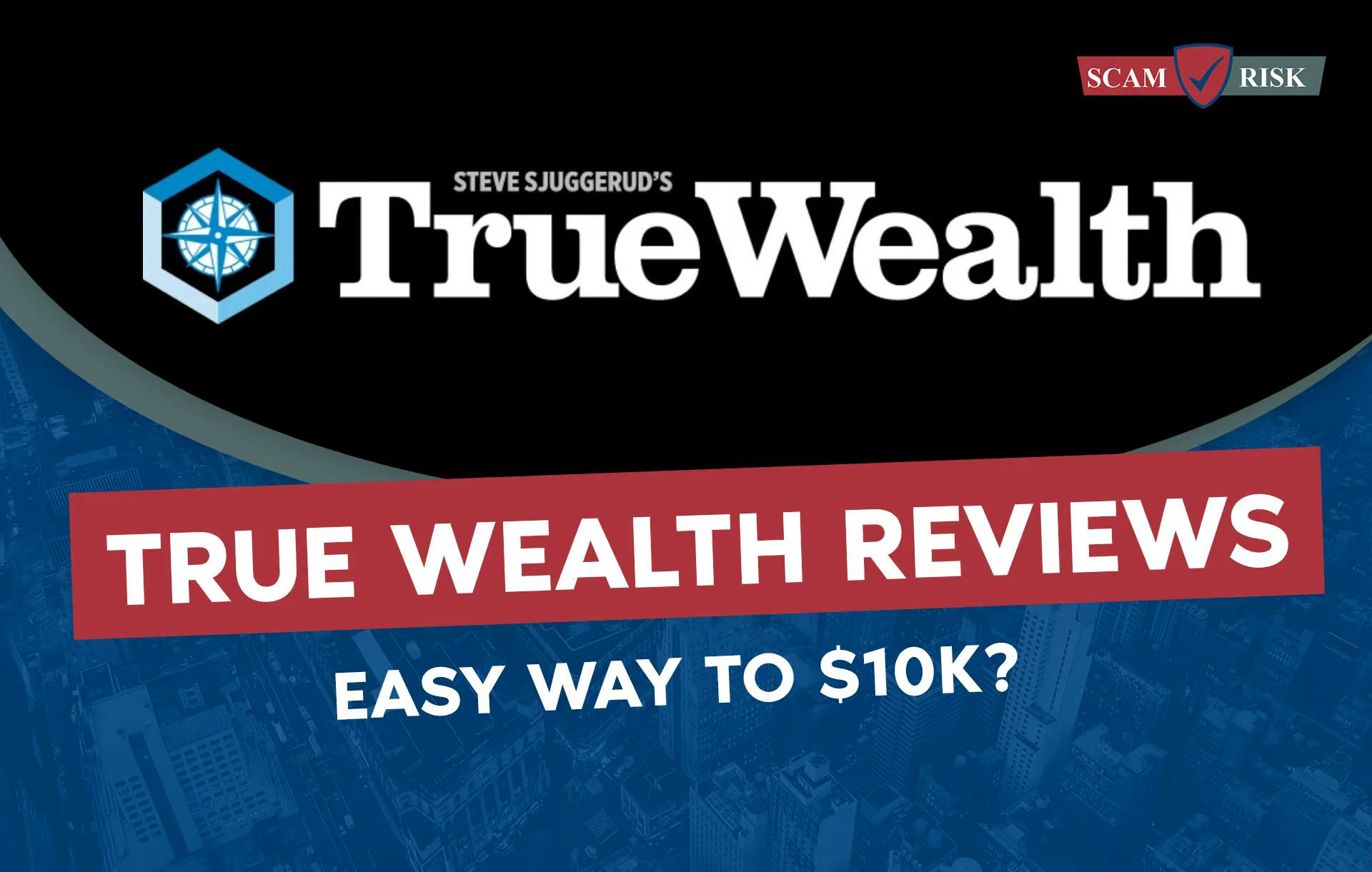 True Wealth Reviews ([year]): Easy Way To $10K?