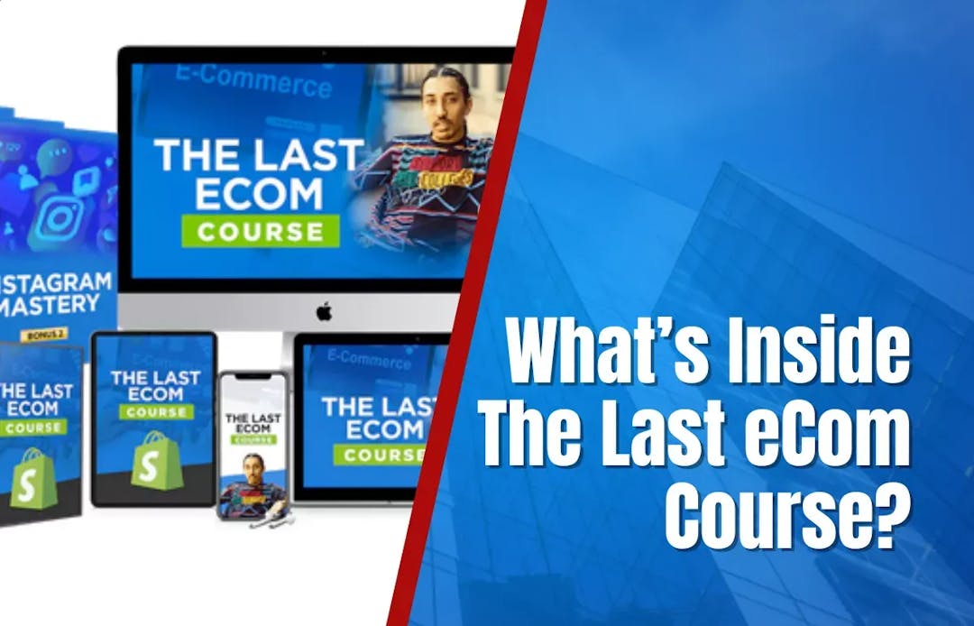 What’s Inside The Last eCom Course