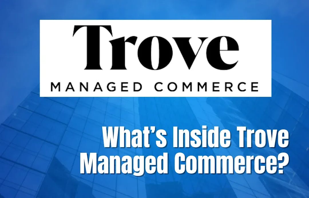 What's Inside Trove Managed Commerce