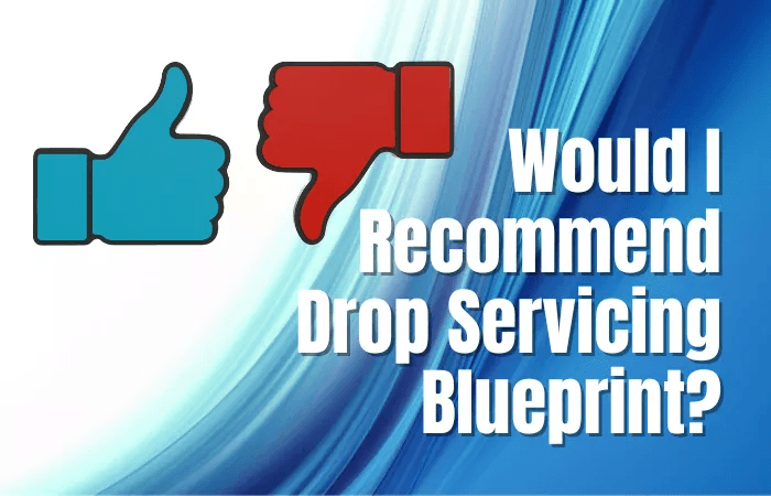 Would I Recommend Drop Servicing Blueprint