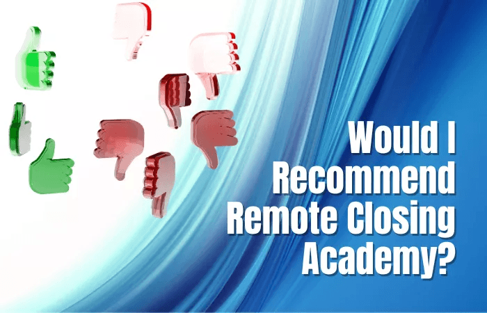 Would I Recommend Remote Closing Academy