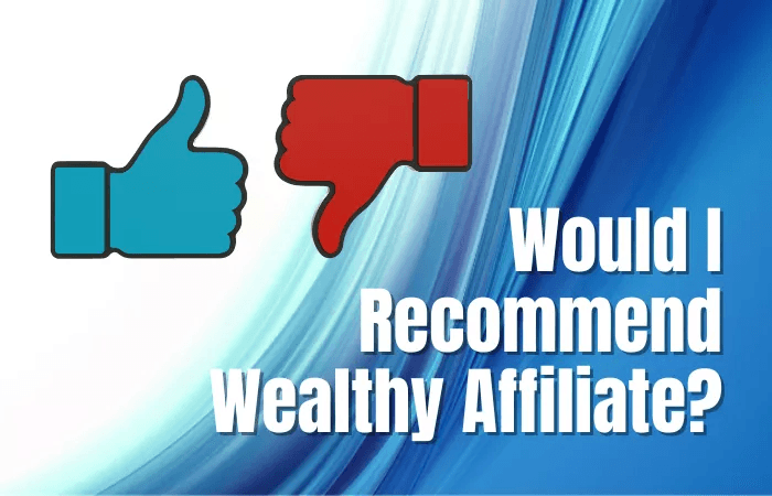 Would I Recommend Wealthy Affiliate